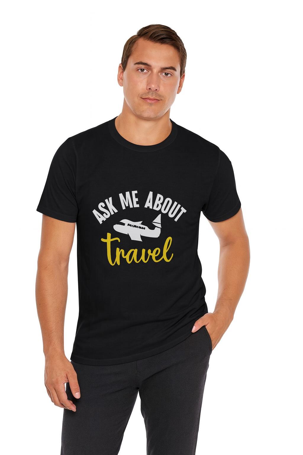 Ask Me About Travel Tee: Unisex Short Sleeve Shirt