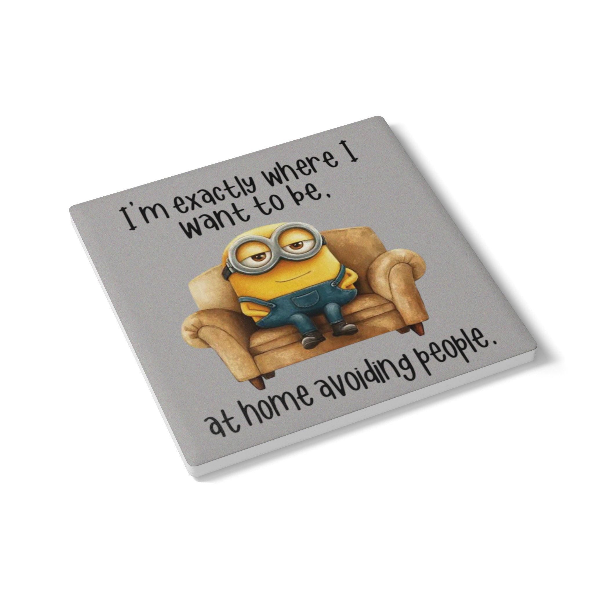 Cozy Minions Quote Ceramic Coaster: Funny Home Bar Decor